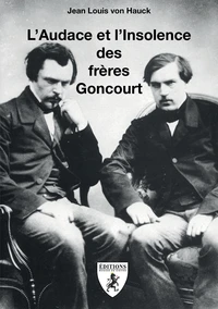 L'Audace et l'Insolence des frères Goncourt