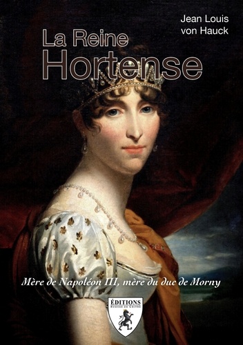 Jean-Louis von Hauck - La reine Hortense - Mère de Napoléon III, mère du duc de Morny.