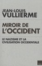 Jean-Louis Vullierme - Miroir de l'Occident - Le nazisme et la civilisation occidentale.
