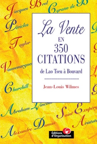 Jean-Louis Wilmes - La Vente En 350 Citations. De Lao Tseu A Philippe Bouvard.