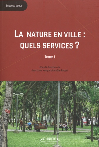 La nature en ville : quels services ?. Tome 1, L'espace vert, le citadin et le gestionnaire