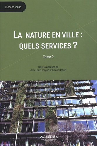 Jean-Louis Yengué et Amélie Robert - La nature en ville : quels services ? - Tome 2, Evaluation, méthode et prospective.
