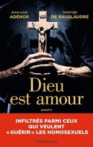 Jean-Loup Adénor et Timothée de Rauglaudre - Dieu est amour - Infiltrés parmi ceux qui veulent "guérir" les homosexuels.