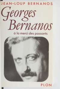 Jean-Loup Bernanos - Georges Bernanos à la merci des passants.