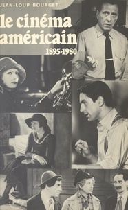 Jean-Loup Bourget et Paul Bacquet - Le cinéma américain : 1895-1980, de Griffith à Cimino.