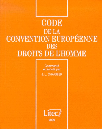 Jean-Loup Charrier - Code De La Convention Europeenne Des Droits De L'Homme. Edition A Jour Au 20 Avril 2000.