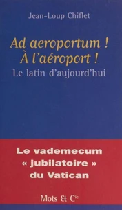 Ad Aeroportum ! A L'Aeroport ! Le Latin D'Aujourd'Hui