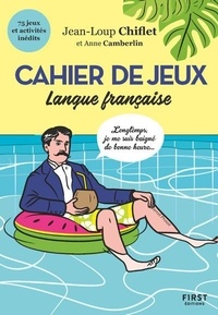 Jean-Loup Chiflet et Anne Camberlin - Cahier de jeux langue française.