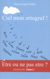 Jean-Loup Chiflet - Ciel mon ortograf !.