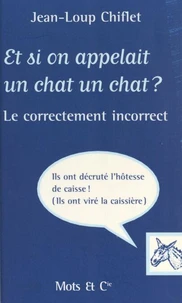 Et Si On Appelait Un Chat Un Chat ? Le Correctement Incorrect