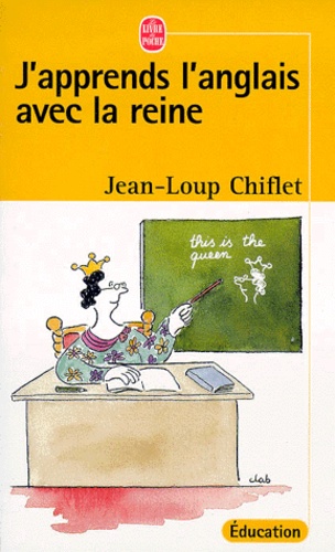 Jean-Loup Chiflet - J'apprends l'anglais avec la reine - Manuel de révision pour petits et grands.