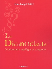 Jean-Loup Chiflet - Le Diconoclaste.