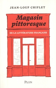 Jean-Loup Chiflet - Magasin pittoresque de la littérature française.