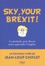 Jean-Loup Chiflet et Christiane Courbet - Sky, your Brexit ! - La méthode post-Brexit pour apprendre l'anglais.