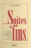 Jean-Loup Chiflet - Suites et fins... - Madame Bovary. Les particules élémentaires. Cyrano de Bergerac. Le diable s'habille en Prada. Les trois Mousquetaires. Histoire d'O. Harry Potter. Les hauts de Hurlevent. Etc..