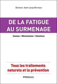 De la fatigue au surmenage, causes, mécanismes, solutions - Tous les traitements naturels et la prévention.pdf