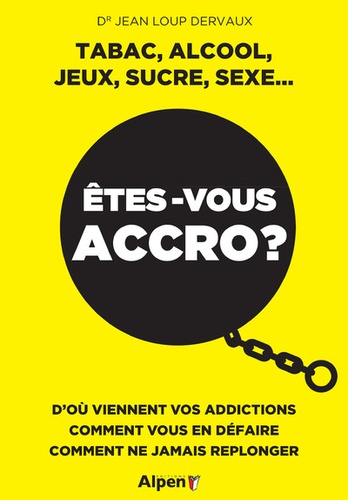 Etes-vous accro ? Tabac, alcool, jeux, sucre,... de Jean-Loup Dervaux -  Grand Format - Livre - Decitre