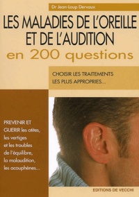 Jean-Loup Dervaux - Les Maladies De L'Oreille Et De L'Audition En 200 Questions.