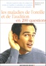 Jean-Loup Dervaux - Les maladies de l'oreille et de l'audition en 200 questions.