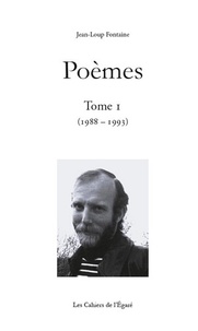 Jean-Loup Fontaine - Poèmes - Tome 1 (1988-1993).