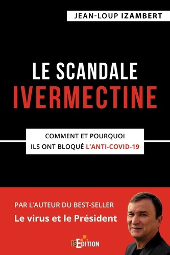 Le scandale Ivermectine. Comment et pourquoi ils ont bloqué l'anti-covid-19