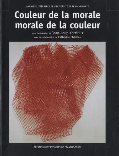 Jean-Loup Korzilius - Couleur de la morale, morale de la couleur - Actes du colloque de Montbéliard, 16 et 17 septembre 2005.