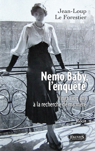 Jean-Loup Le Forestier - Nemo Baby, l'enquête - Vingt-cinq ans à la recherche de ma mère.