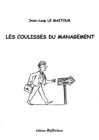 Jean-Loup Le Maitour - Les coulisses du management.