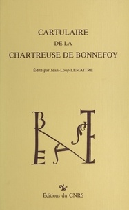 Jean-Loup Lemaître - Cartulaire de la chartreuse de Bonnefoy.