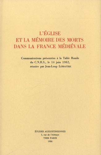 Jean-Loup Lemaître - L'Eglise et la mémoire des morts dans la France médiévale.