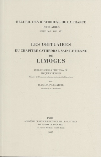 Jean-Loup Lemaître et Jacques Verger - Les obituaires du chapitre cathédral Saint-Etienne de Limoges.