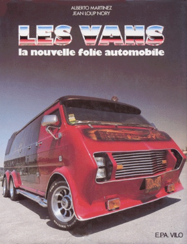 Jean-Loup Nory et Alberto Martinez - Les Vans. La Nouvelle Folie Automobile.