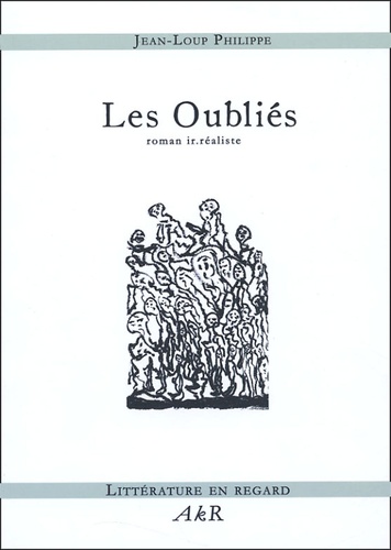 Jean-Loup Philippe - Les Oubliés - Roman ir.réaliste.