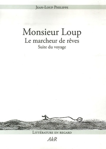 Jean-Loup Philippe - Monsieur Loup - Le marcheur de rêves - Suite du voyage.