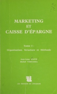 Jean-Loup Rappe et Michel Vernassa - Marketing et Caisse d'épargne (1) : Organisation, structure et méthode.
