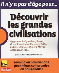 Jean-Loup Renault et Christian Mouquet - Découvrir les grandes civilisations.