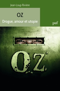 Jean-Loup Rivière - Oz - Drogue, amour et utopie.