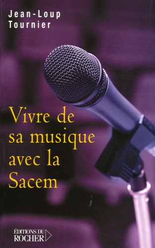 Jean-Loup Tournier - Vivre de sa musique avec la Sacem.
