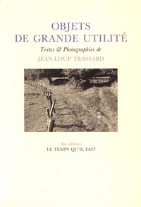 Jean-Loup Trassard - Objets de grande utilité.