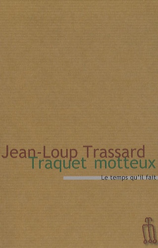 Jean-Loup Trassard - Traquet Motteux - Ou L'agronome sifflotant.