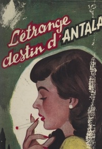 Jean Loursel - L'étrange destin d'Antala.