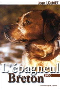 Jean Louvet - L'Epagneul Breton. Edition 2000.
