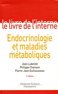 Jean Lubetzki et Philippe Chanson - Endocrinologie et maladies métaboliques.