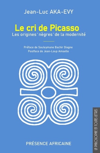 Le cri de Picasso. Les origines "nègres" de la modernité