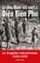 Le dieu blanc est mort à Diên Biên Phu. La tragédie indochinoise (1945-1955)