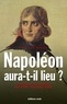 Jean-Luc Ancely - Napoléon aura-t-il lieu ? - La fortune et la volonté (mai 1798-décembre 1800).