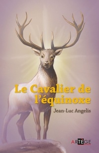 Jean-Luc Angelis - Le cavalier de l'équinoxe.