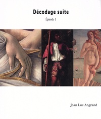 Jean-Luc Angrand - Décodage suite - Episode 1.