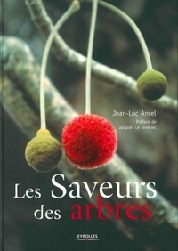 Jean-Luc Ansel - Les Saveurs des arbres.