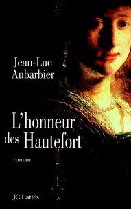 Jean-Luc Aubarbier - L'Honneur des Hautefort.